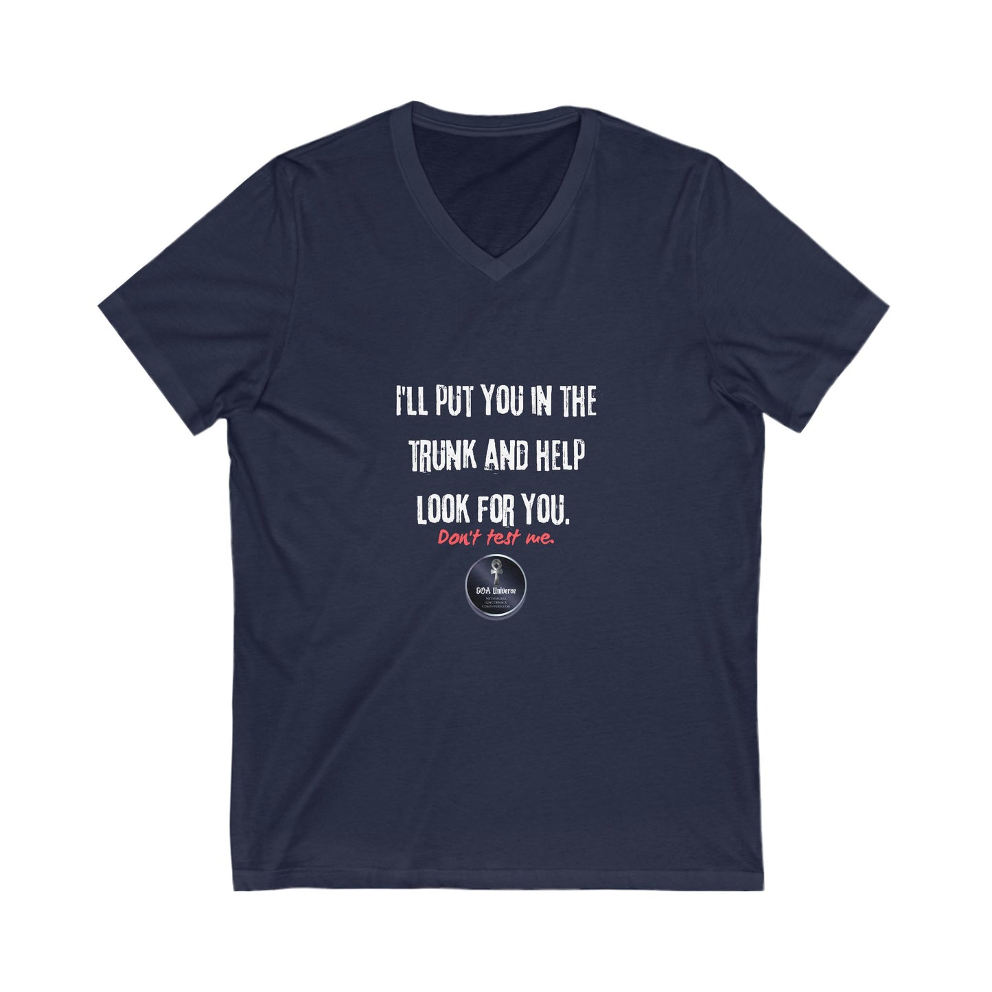 Funny V-Neck Tee: 'I'll Put You in the Trunk and Help Look for You'